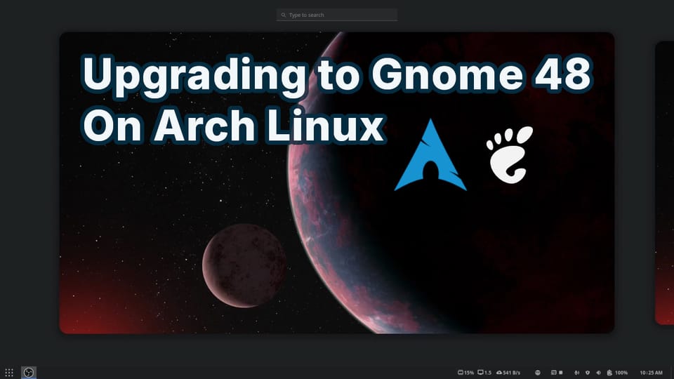 Upgrading to the latest Gnome Desktop on Arch Linux